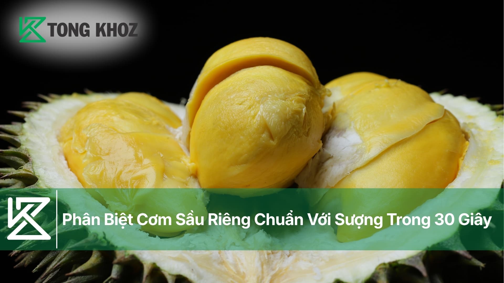 Phân Biệt Cơm Sầu Riêng Chuẩn Với Sượng Trong 30 Giây